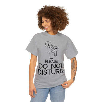 Earphones equals Do Not Disturb - Unisex Heavy Cotton Tee