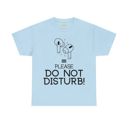 Earphones equals Do Not Disturb - Unisex Heavy Cotton Tee