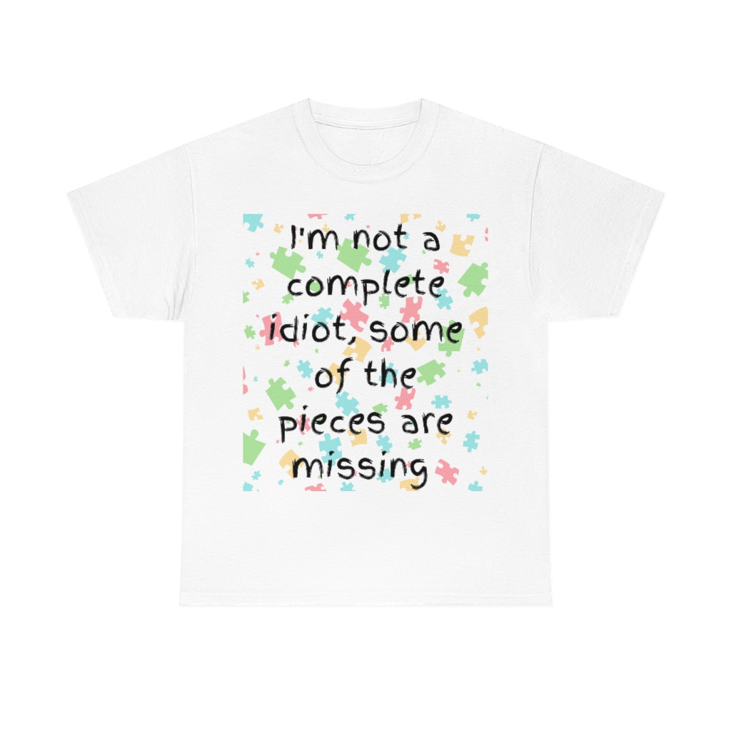 I'm Not a Complete Idiot - Unisex Heavy Cotton Tee