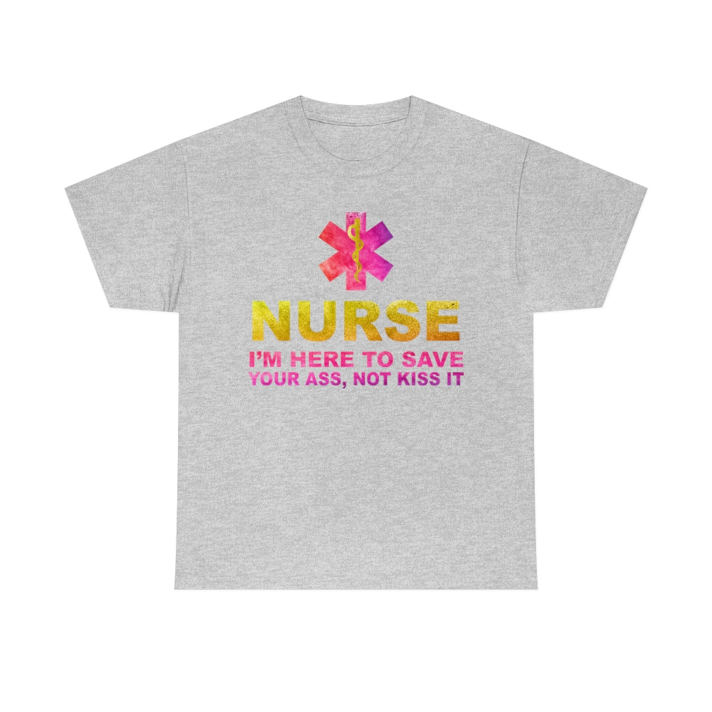 Nurse I'm here to save your ass not kiss it - Unisex Heavy Cotton Tee