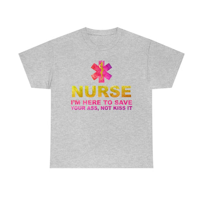 Nurse I'm here to save your ass not kiss it - Unisex Heavy Cotton Tee