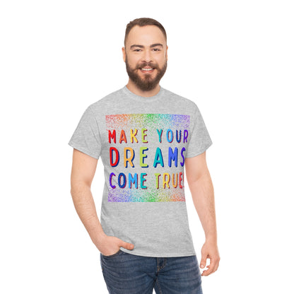 Make Your Dreams Come True - Rainbow Rain - Unisex Heavy Cotton Tee