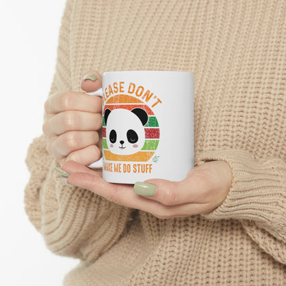 Please Don't Make Me Do Stuff - Panda - Ceramic Mug 11oz