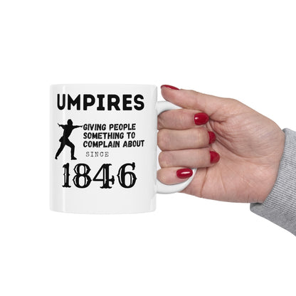 Umpires - Giving People Something to Complain About Since 1846 - Ceramic Mug 11oz