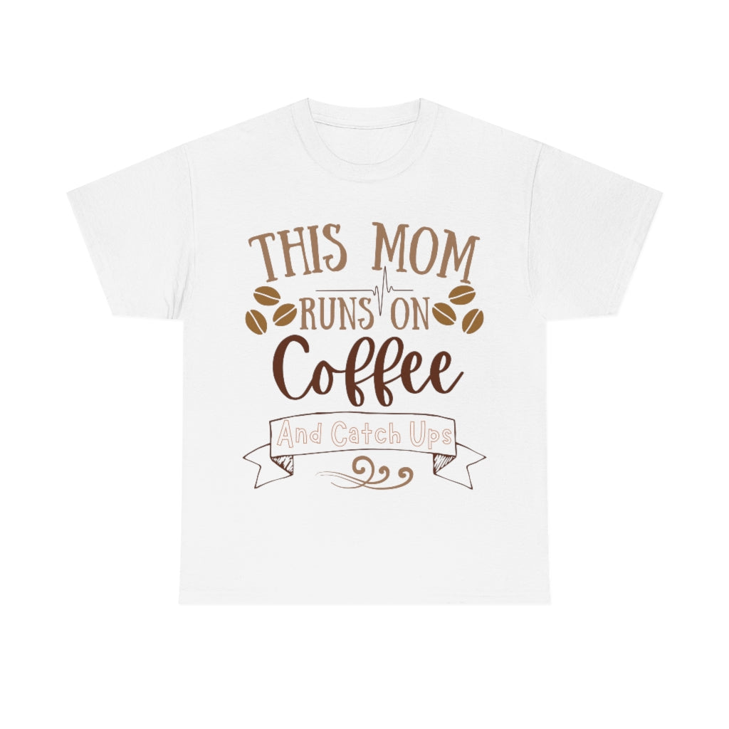 This Mom Runs on Coffee and Catch Ups - Unisex Heavy Cotton Tee