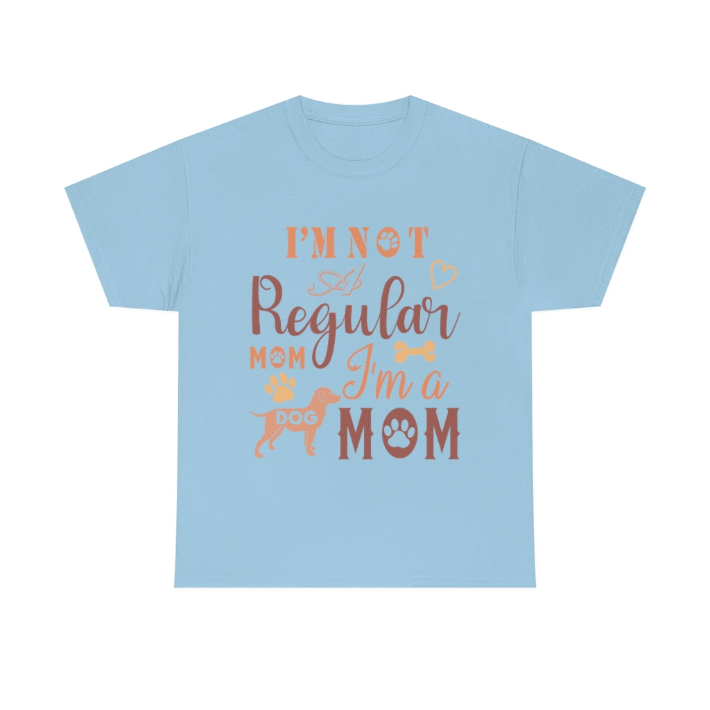 I'm Not A Regular Mom I'm A Dog Mom - Unisex Heavy Cotton Tee