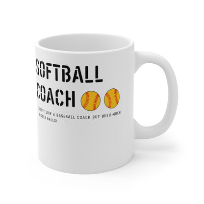 Softball Coach - Like a Baseball Coach But With Bigger... - Ceramic Mug 11oz