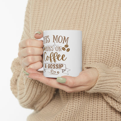 Mom Runs on Coffee and Gossip! - Ceramic Mug 11oz