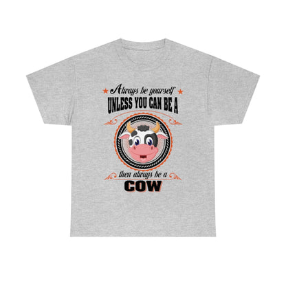 Be Yourself Cow - Unisex Heavy Cotton Tee