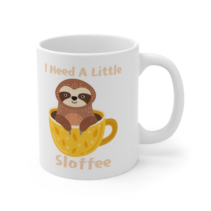 I Need A Sloffee - Ceramic Mug 11oz