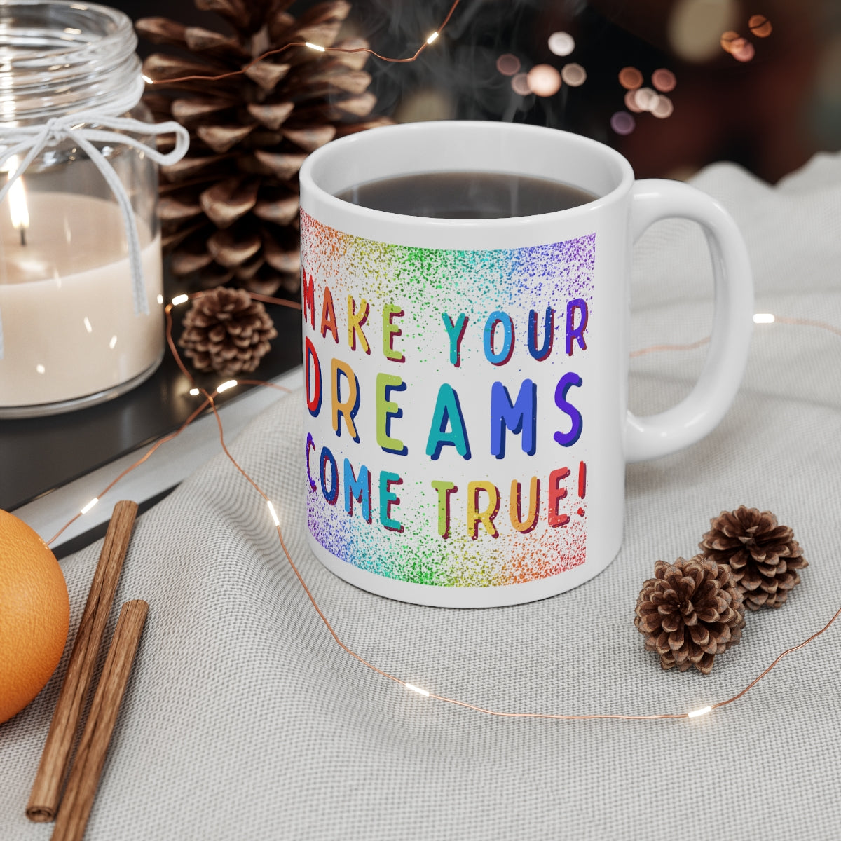 Make Your Dreams Come True - Rainbow Rain - Ceramic Mug 11oz