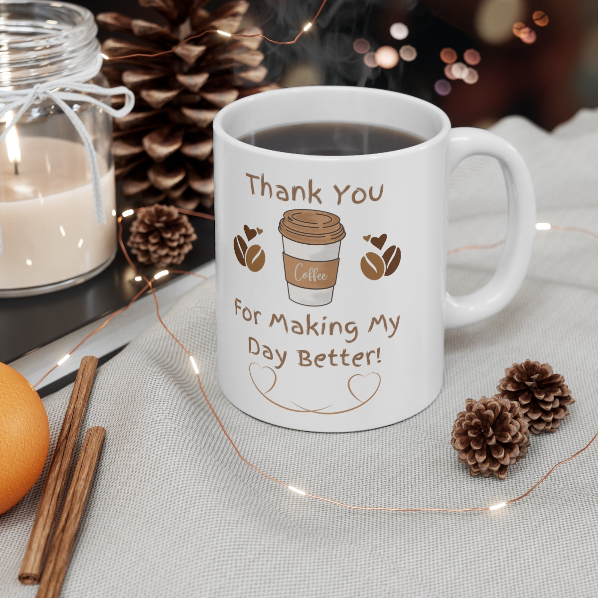 Thank You For Making My Day Better - Ceramic Mug 11oz