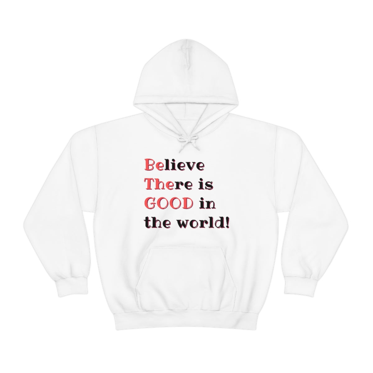 BElieve THEre is GOOD in the World - double message - Unisex Heavy Blend™ Hooded Sweatshirt