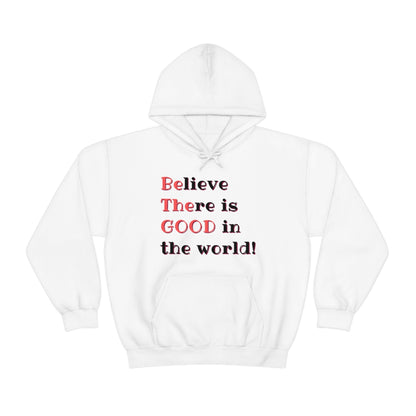 BElieve THEre is GOOD in the World - double message - Unisex Heavy Blend™ Hooded Sweatshirt