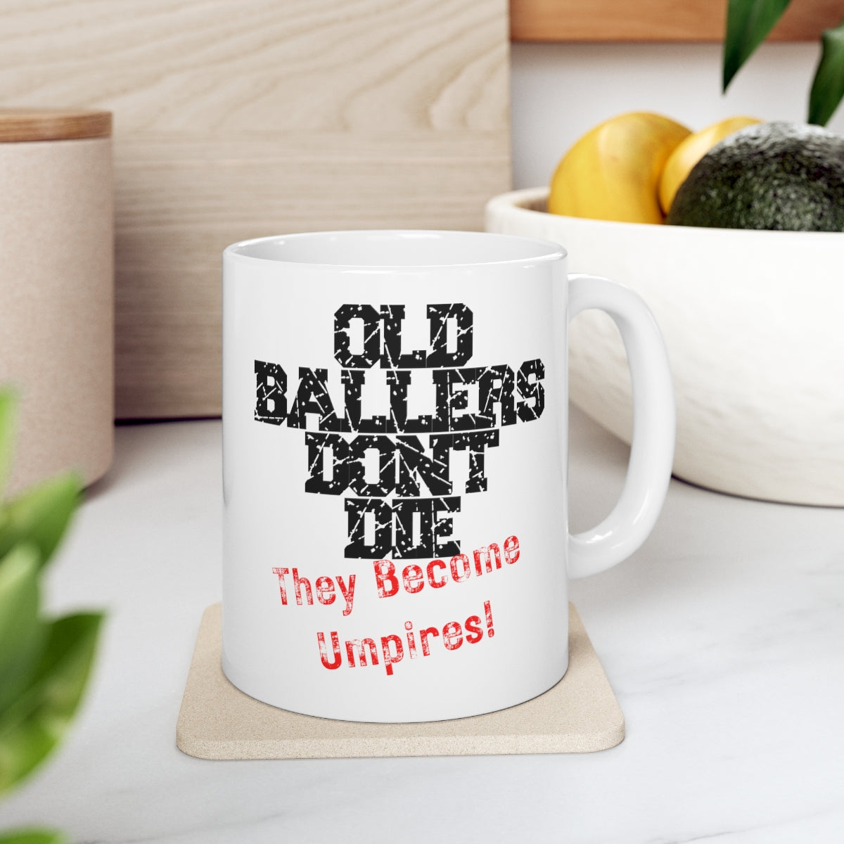 Old Ballers Don't Die - They Become Umpires - Ceramic Mug 11oz