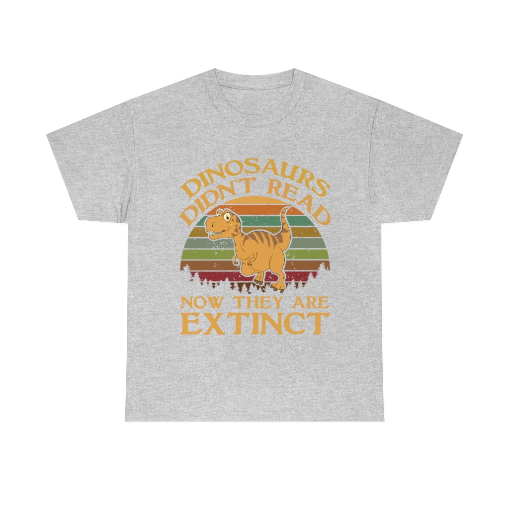 Retro Sunset - Dinosaurs Didn't Read Now They're Extinct - Unisex Heavy Cotton Tee