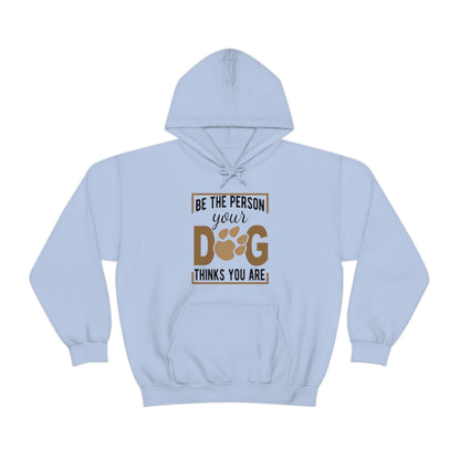 Be the Person Your Dog Thinks You Are - Unisex Heavy Blend™ Hooded Sweatshirt