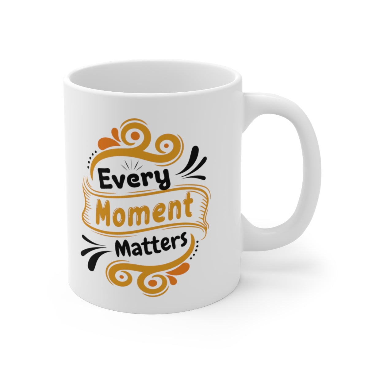 Every Moment Matters - Ceramic Mug 11oz