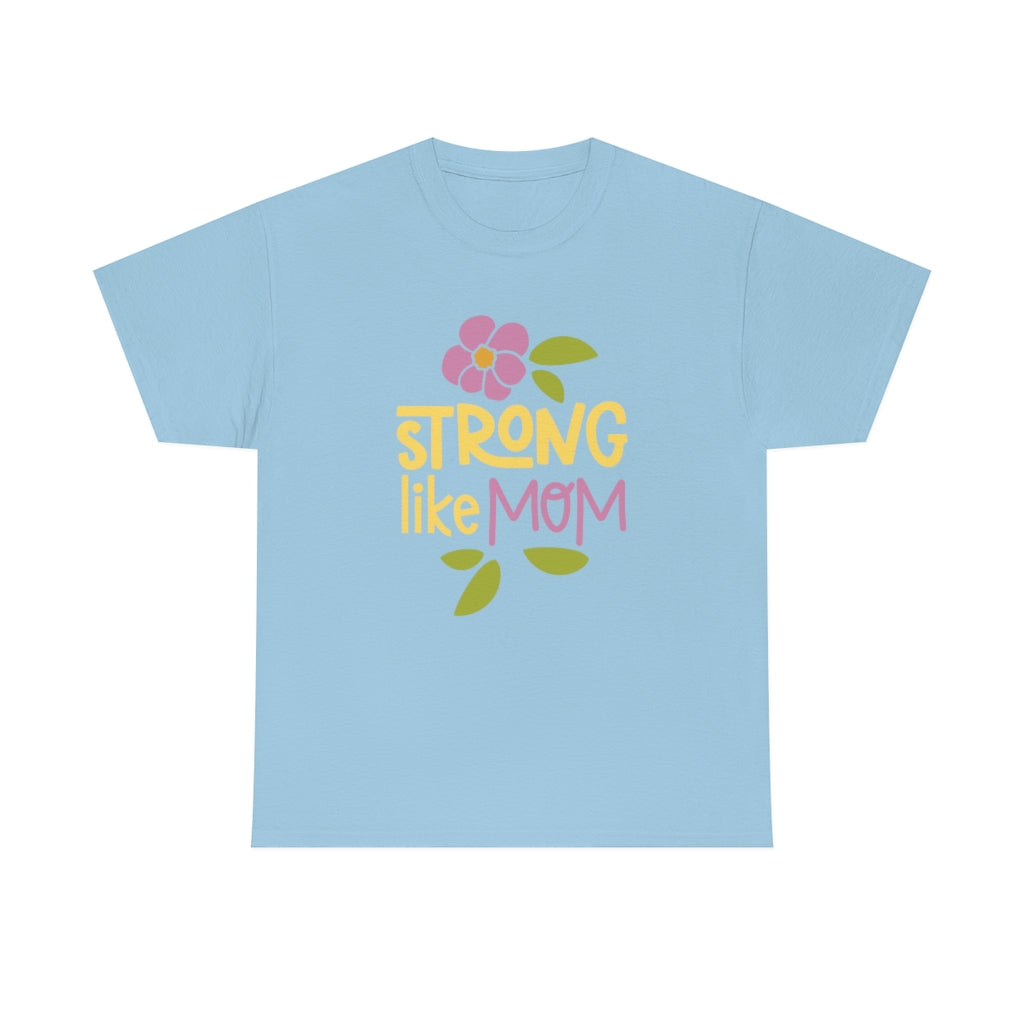 Strong Like Mom - Unisex Heavy Cotton Tee