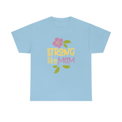 Strong Like Mom - Unisex Heavy Cotton Tee