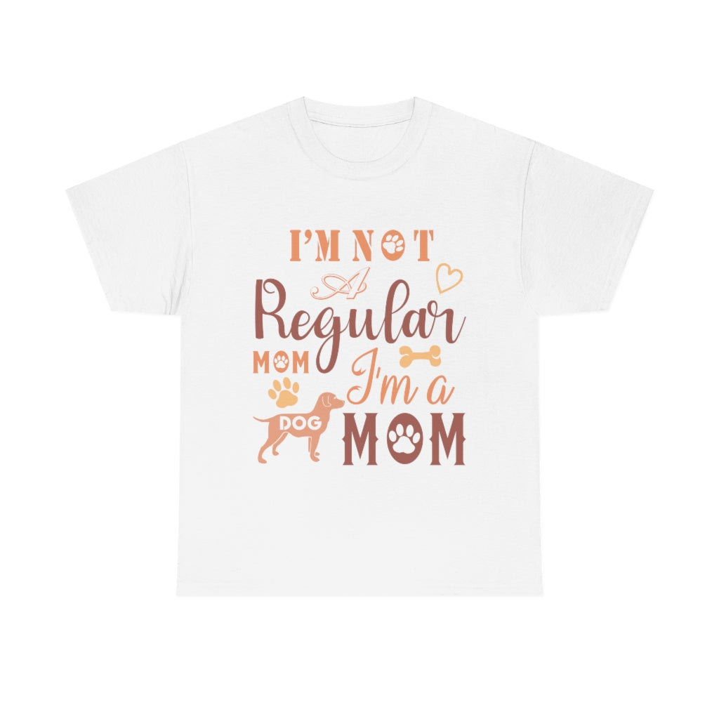 I'm Not A Regular Mom I'm A Dog Mom - Unisex Heavy Cotton Tee