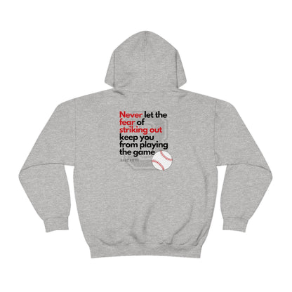 Don't Let the Fear of Striking Out Keep You From Playing the Game - Baseball Quote - Babe Ruth - Unisex Heavy Blend™ Hooded Sweatshirt