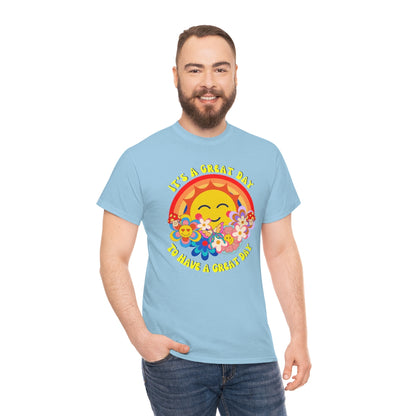 It's a Great Day to Have a Great Day- Flowers - Sun - Rainbow - Unisex Heavy Cotton Tee