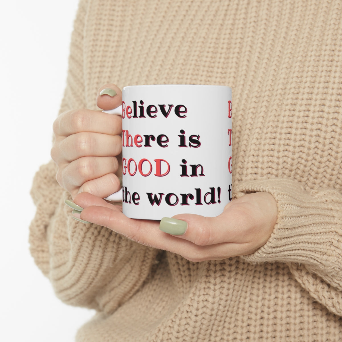 BElieve THEre is GOOD in the World - Ceramic Mug 11oz