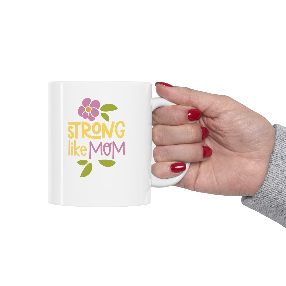 Strong like Mom - Ceramic Mug 11oz