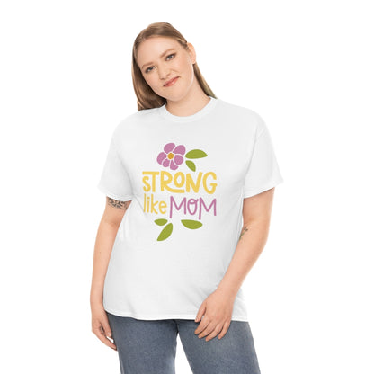 Strong Like Mom - Unisex Heavy Cotton Tee