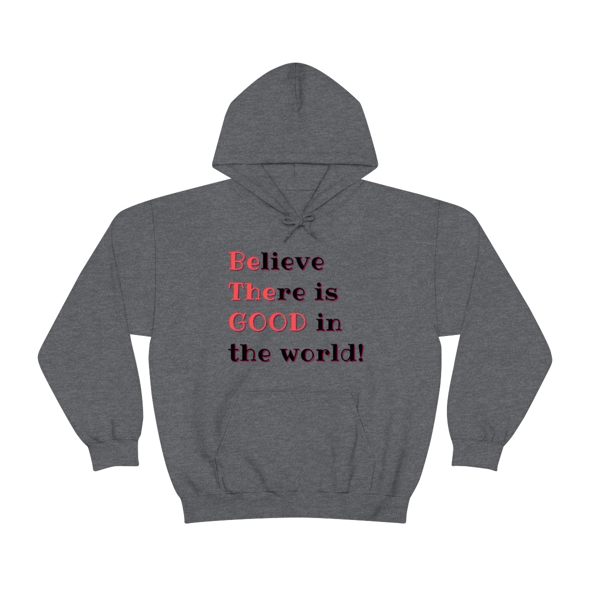 BElieve THEre is GOOD in the World - double message - Unisex Heavy Blend™ Hooded Sweatshirt