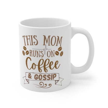 Mom Runs on Coffee and Gossip! - Ceramic Mug 11oz