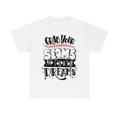 Grab Your Seams and Follow Your Dreams - Unisex Heavy Cotton Tee