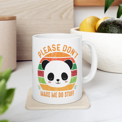 Please Don't Make Me Do Stuff - Panda - Ceramic Mug 11oz