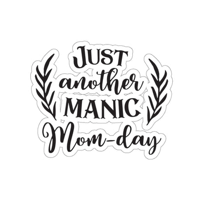 Just Another Manic Mom-day - Kiss-Cut Stickers