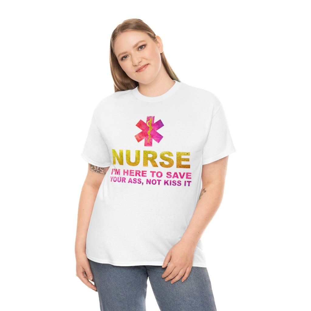 Nurse I'm here to save your ass not kiss it - Unisex Heavy Cotton Tee