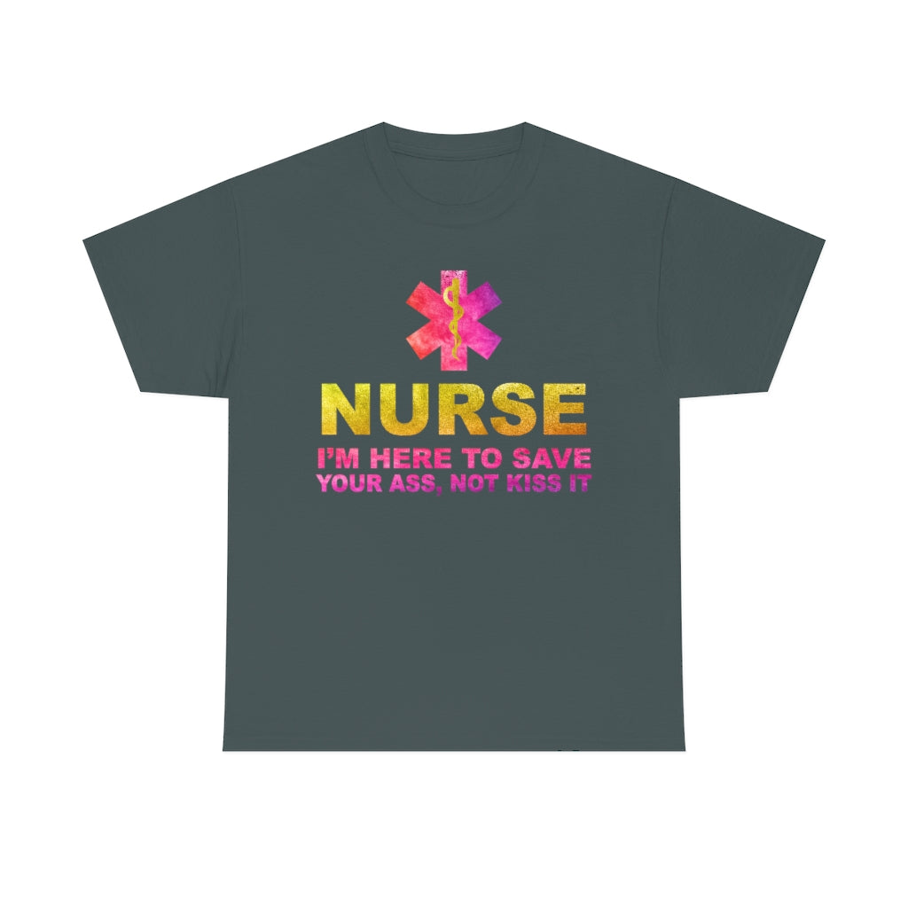 Nurse I'm here to save your ass not kiss it - Unisex Heavy Cotton Tee