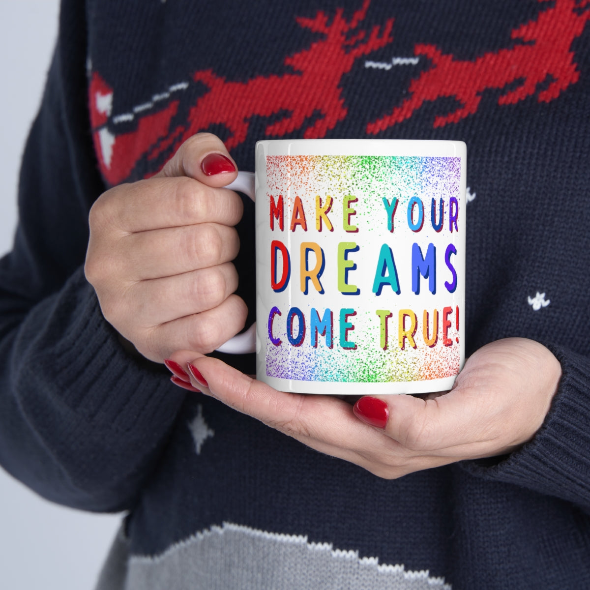 Make Your Dreams Come True - Rainbow Rain - Ceramic Mug 11oz