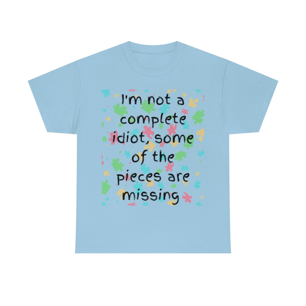 I'm Not a Complete Idiot - Unisex Heavy Cotton Tee