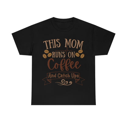 This Mom Runs on Coffee and Catch Ups - Unisex Heavy Cotton Tee