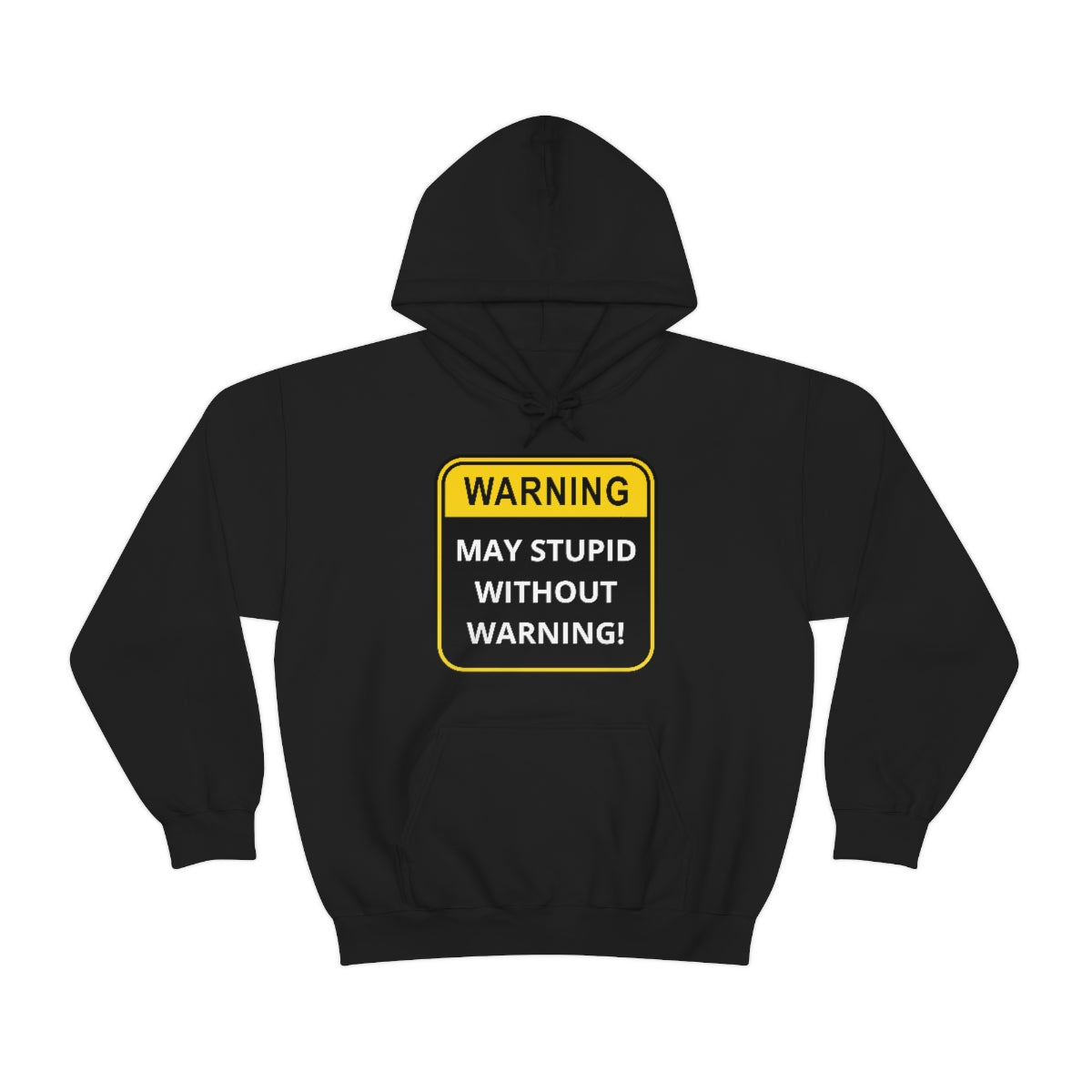 WARNING: May Stupid Without Warning - Unisex Heavy Blend™ Hooded Sweatshirt