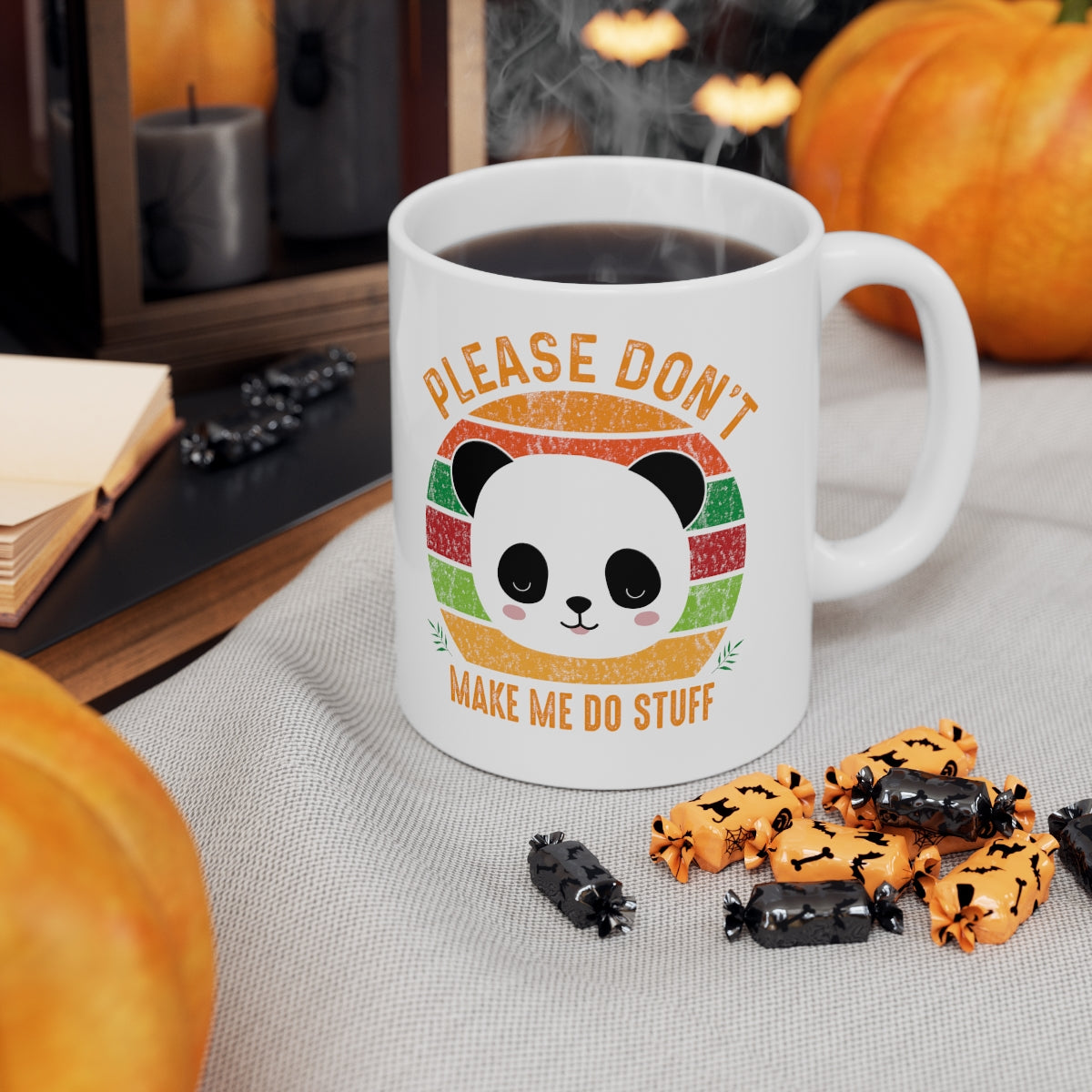 Please Don't Make Me Do Stuff - Panda - Ceramic Mug 11oz