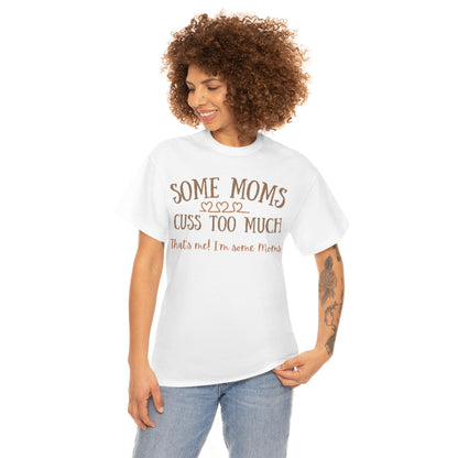 Some Moms Cuss Too Much - Unisex Cotton Tee