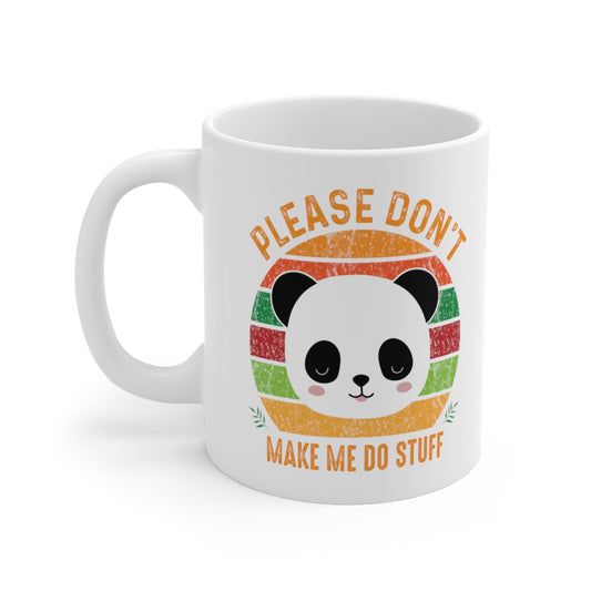 Please Don't Make Me Do Stuff - Panda - Ceramic Mug 11oz