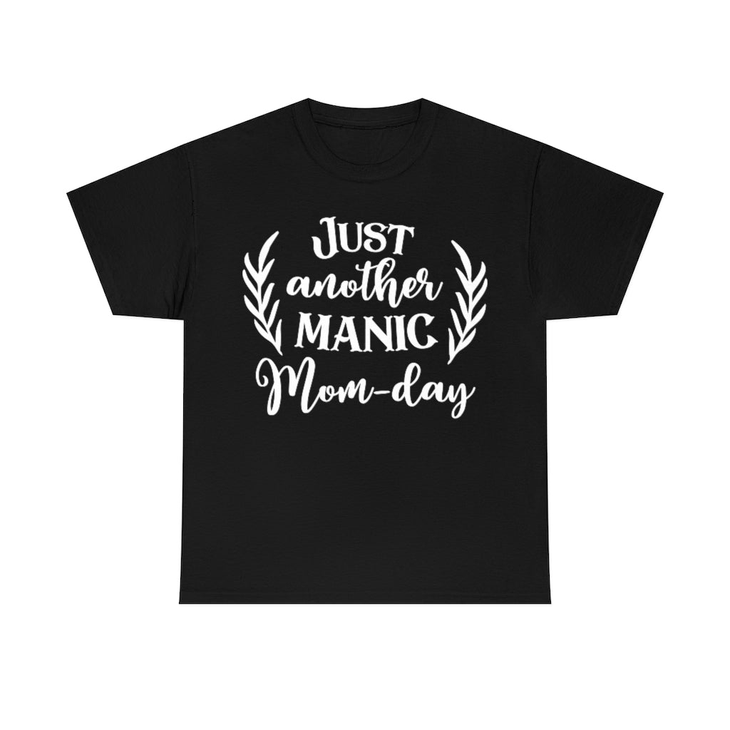 Just Another Manic Mom-day - Unisex Heavy Cotton Tee