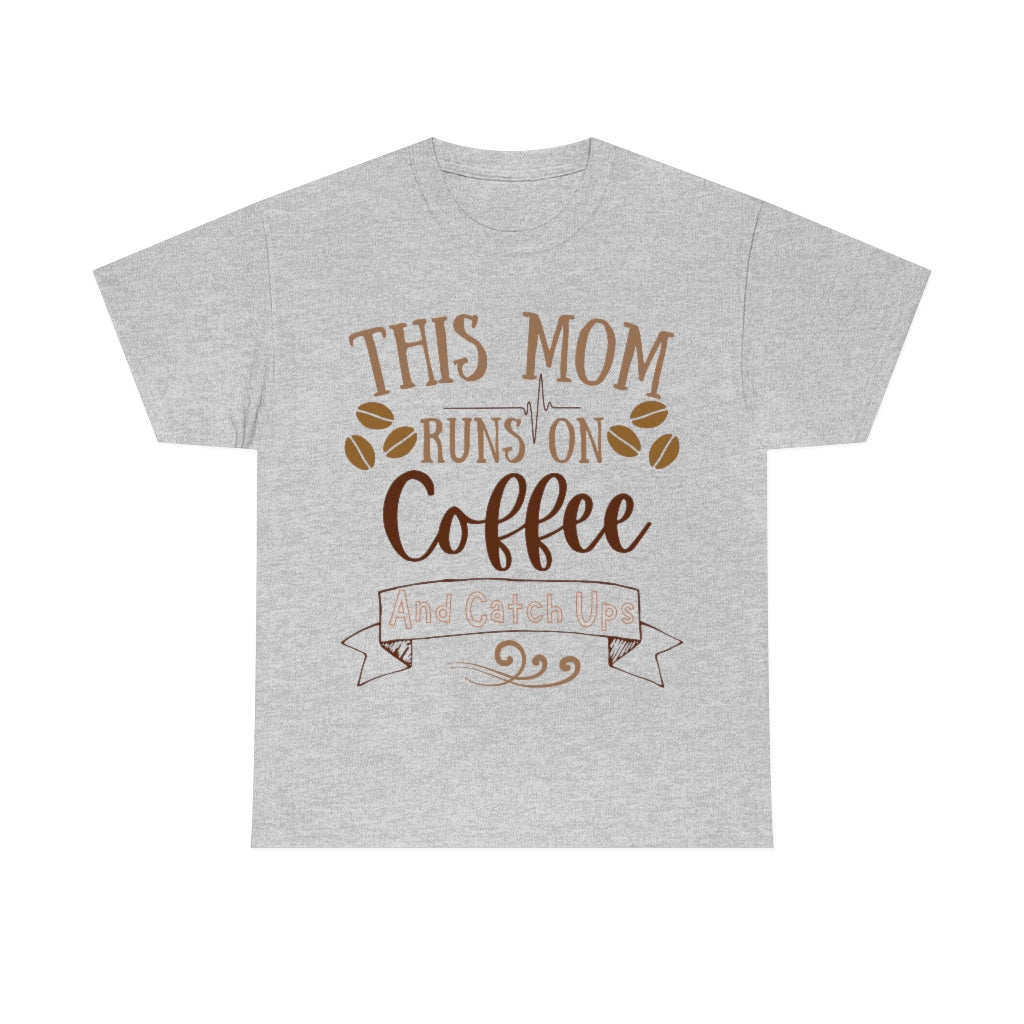 This Mom Runs on Coffee and Catch Ups - Unisex Heavy Cotton Tee