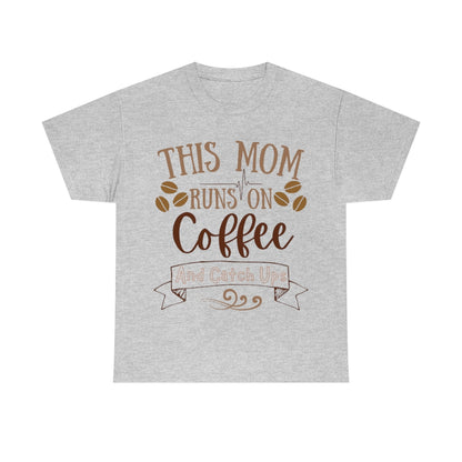 This Mom Runs on Coffee and Catch Ups - Unisex Heavy Cotton Tee