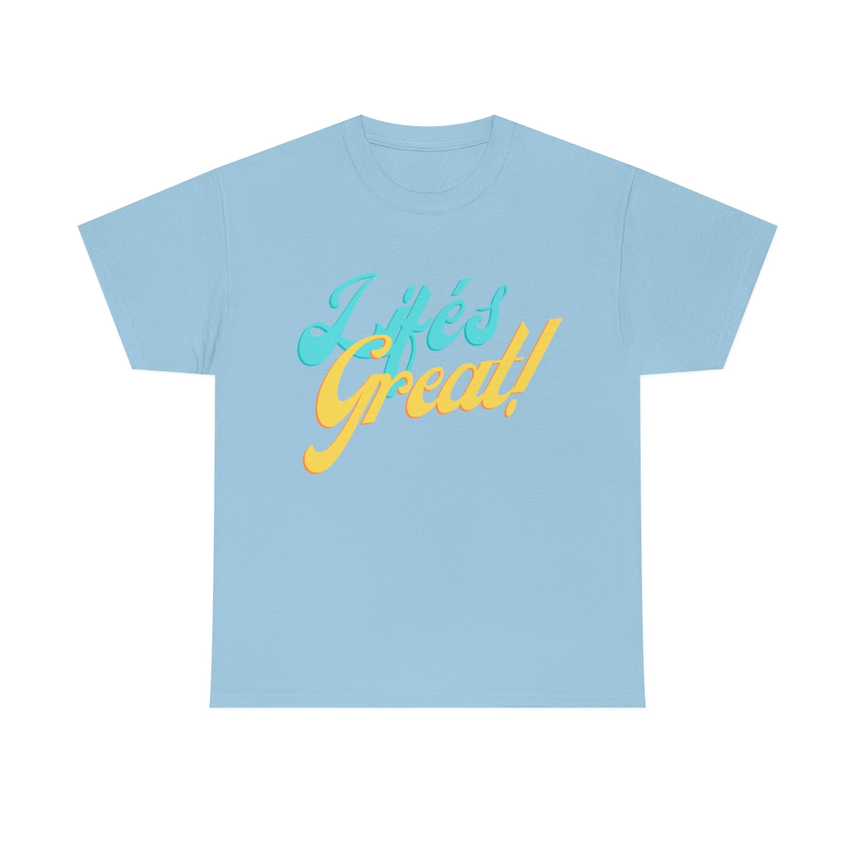 Life's Great! - Unisex Heavy Cotton Tee