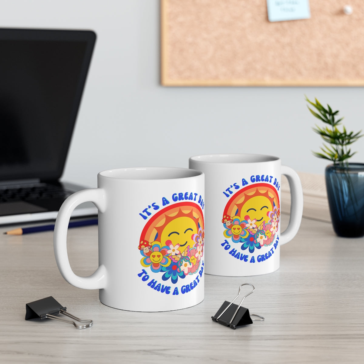 it's a Great Day to Have a Great Day - Ceramic Mug 11oz