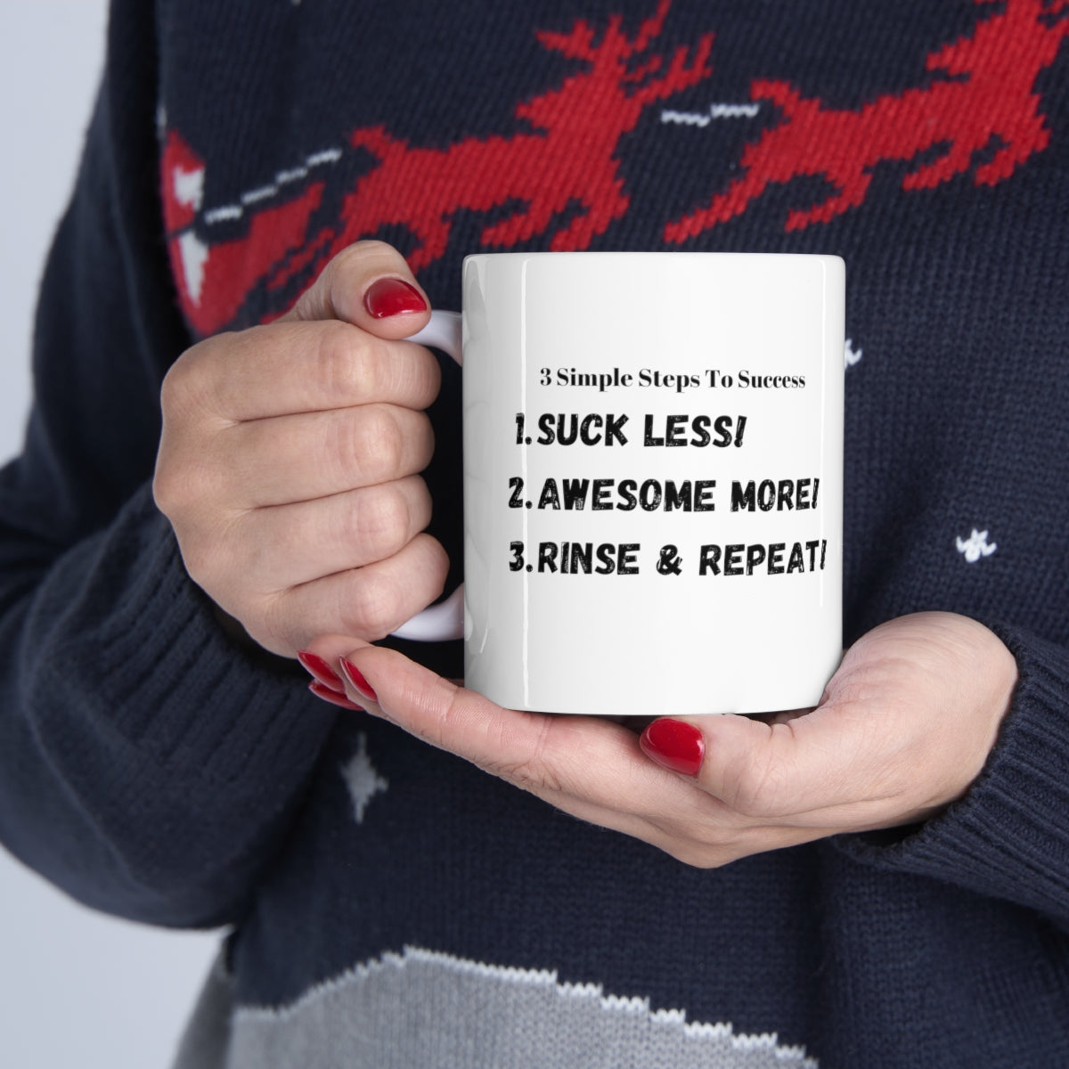 3 Simple Steps to Success - Suck Less - Awesome More -Rinse and Repeat - Ceramic Mug 11oz